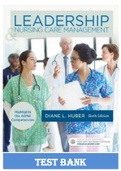 Exam (elaborations) TEST BANK Huber Leadership & Nursing Care Management 6th Edition