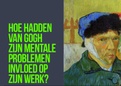 verslag van gogh zijn mentale problemen en de invloed op zijn kunst / dada toneel