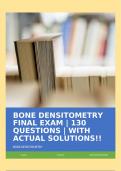 BONE DENSITOMETRY FINAL EXAM | 130 QUESTIONS | WITH ACTUAL SOLUTIONS!!