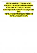 TESTBANK FOR LEWIS MEDICAL SURGICAL NURSING 11TH EDITION BY HARDING ( ALL CHAPTERS 1-68) Latest Updated Examination Study Guide 2024 TOP RATED EXAM STUDY GUIDE FOR DEFINATE SUCCESS A+