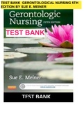 TEST BANK FOR GERONTOLOGIC NURSING 5TH and 6th  EDITION BY SUE E. MEINER ALL CHAPTERS