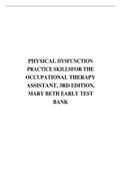 TEST BANK FOR PHYSICAL DYSFUNCTION PRACTICE SKILLSFOR THE OCCUPATIONAL THERAPY ASSISTANT, 3RD EDITION, MARY BETH EARLY