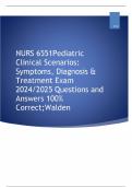 NURS 6551 Pediatric Clinical Scenarios: Symptoms, Diagnosis & Treatment Exam 2024/2025 Questions and Answers 100% Correct;Walden