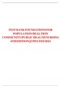 TEST BANK FOUNDATIONS FOR POPULATION HEALTH IN COMMUNITY/PUBLIC HEALTH NURSING 6TH Edition ||Updated 2024