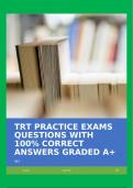 TRT PRACTICE EXAMS QUESTIONS WITH 100% CORRECT ANSWERS GRADED A+