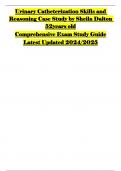 Urinary Catheterization Skills and Reasoning Case Study by Sheila Dalton 52years old Comprehensive Exam Study Guide Latest Updated 2024/2025