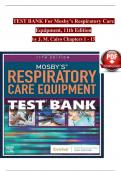 TEST BANK For Mosby’s Respiratory Care Equipment, 11th Edition, by J. M. Cairo, Verified Chapters 1 - 15, Complete Newest Version