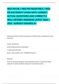 HESI PN OB / HESI PN PEDIATRICS / HESI PN MATERNITY EXAM WITH CORRECT ACTUAL QUESTIONS AND CORRECTLY  WELL DEFINED ANSWERS LATEST 2024 – 2025  ALREADY GRADED A+ 