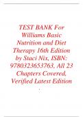 TEST BANK For Williams Basic Nutrition and Diet Therapy 16th Edition by Staci Nix, ISBN: 9780323653763, All 23 Chapters Covered, Verified Latest Edition