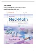 Test Bank - Henke's Med-Math Dosage-Calculation, Preparation, and Administration, 9th Edition (Buchholz, 2020) ;All Chapters  1-10 | Complete Solution. 