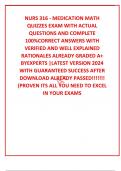 NURS 316 - MEDICATION MATH QUIZZES EXAM WITH ACTUAL QUESTIONS AND COMPLETE 100%CORRECT ANSWERS WITH VERIFIED AND WELL EXPLAINED RATIONALES ALREADY GRADED A+ BYEXPERTS |LATEST VERSION 2024 WITH GUARANTEED SUCCESS AFTER DOWNLOAD ALREADY PASSED!!!!!!! (PROVE