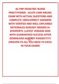 AC PNP PEDIATRIC NURSE PRACTITIONER - ACUTE CARE MELNIC EXAM WITH ACTUAL QUESTIONS AND COMPLETE 100%CORRECT ANSWERS WITH VERIFIED AND WELL EXPLAINED RATIONALES ALREADY GRADED A+ BYEXPERTS |LATEST VERSION 2024 WITH GUARANTEED SUCCESS AFTER DOWNLOAD ALREADY