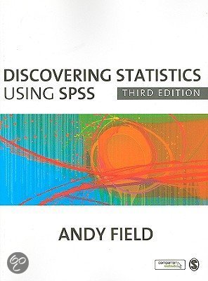 Discovering Statistics using SPSS, auteur: Andy Field - Samenvatting H1,2,3,4,5,6,7 en 9 