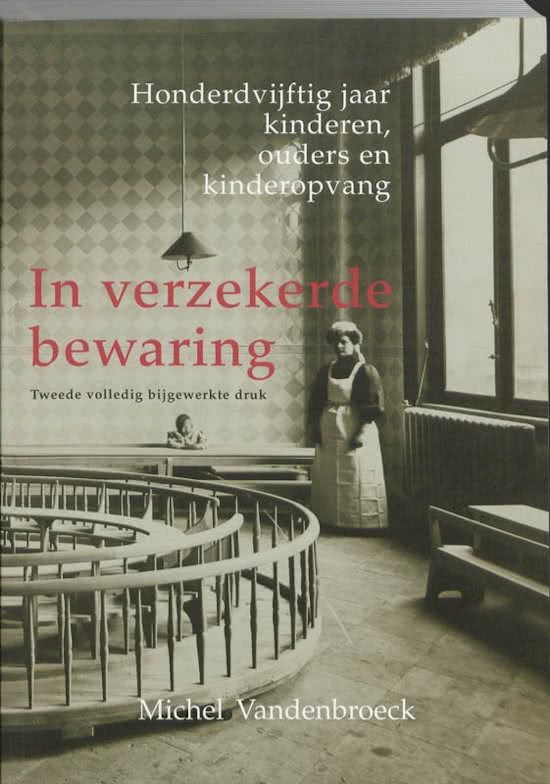 Samenvatting 'In Verzekerde Bewaring', Michiel Vandenbroeck, tweede druk (2009), bij het vak Kind& & Jeugd (SPO). 