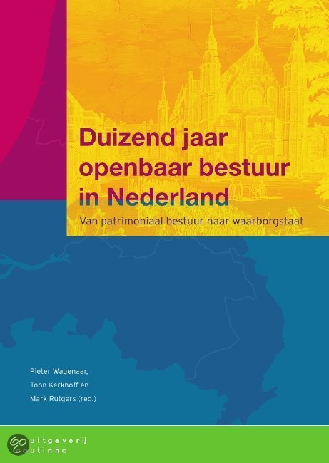 Samenvatting Duizend jaar openbaar bestuur in Nederland,  Geschiedenis Van Het Openbaar Bestuur