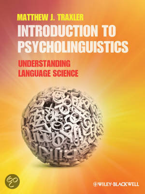 Psychology of Language (summary book Introduction to Psycholinguistics included)