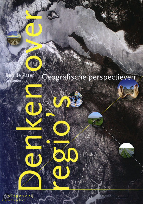 Samenvatting Denken over regio's voor tentamen 2 - Theorie en Geschiedenis Van De Sociale Geografie (GEO2-3008)