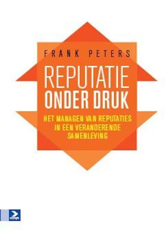 Samenvatting Reputatie onder druk -  Visies op reputatiemanagement (3000CR0221)