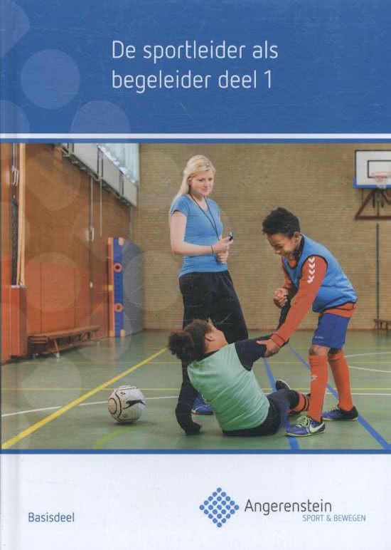 Samenvatting Sportleider als Begeleider deel 1 - alle hoofdstukken