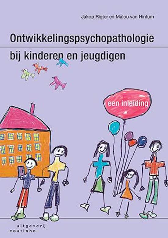 Samenvatting Ontwikkelingspsychopathologie bij kinderen en jeugdigen, ISBN: 9789046904947  Gezondheidszorg