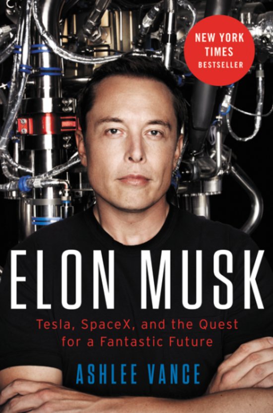 Samenvatting 'Elon Musk: Hoe de topman van SpaceX en Tesla onze toekomst vormgeeft' door Ashlee Vance